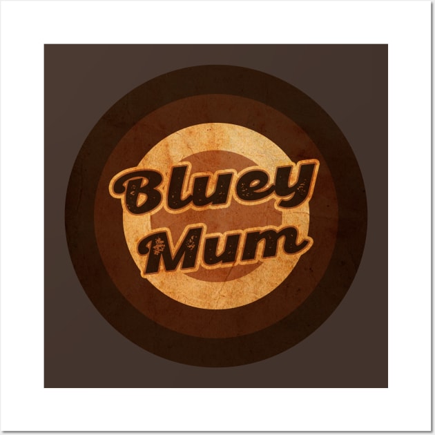 bluey mum Wall Art by no_morePsycho2223